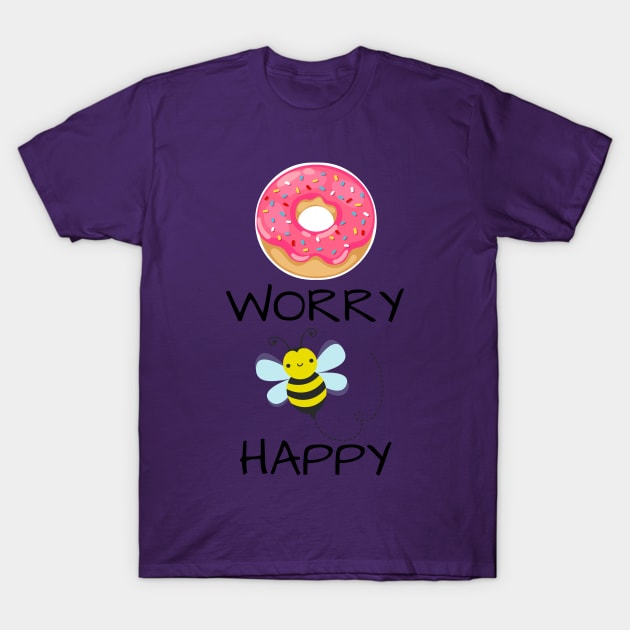 Punny Funny Donut Worry Bee Happy Shirt T-Shirt by kikarose